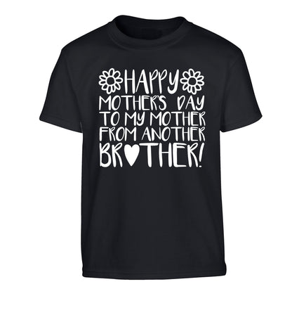 Happy mother's day to my mother from another brother Children's black Tshirt 12-13 Years