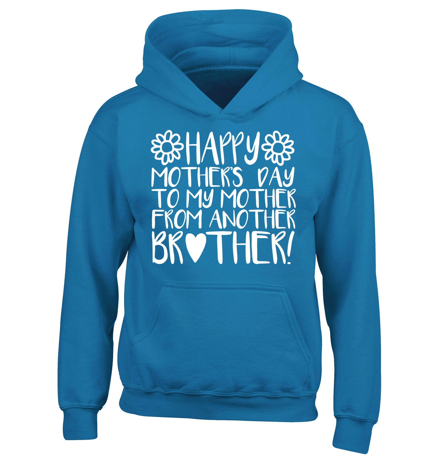 Happy mother's day to my mother from another brother children's blue hoodie 12-13 Years