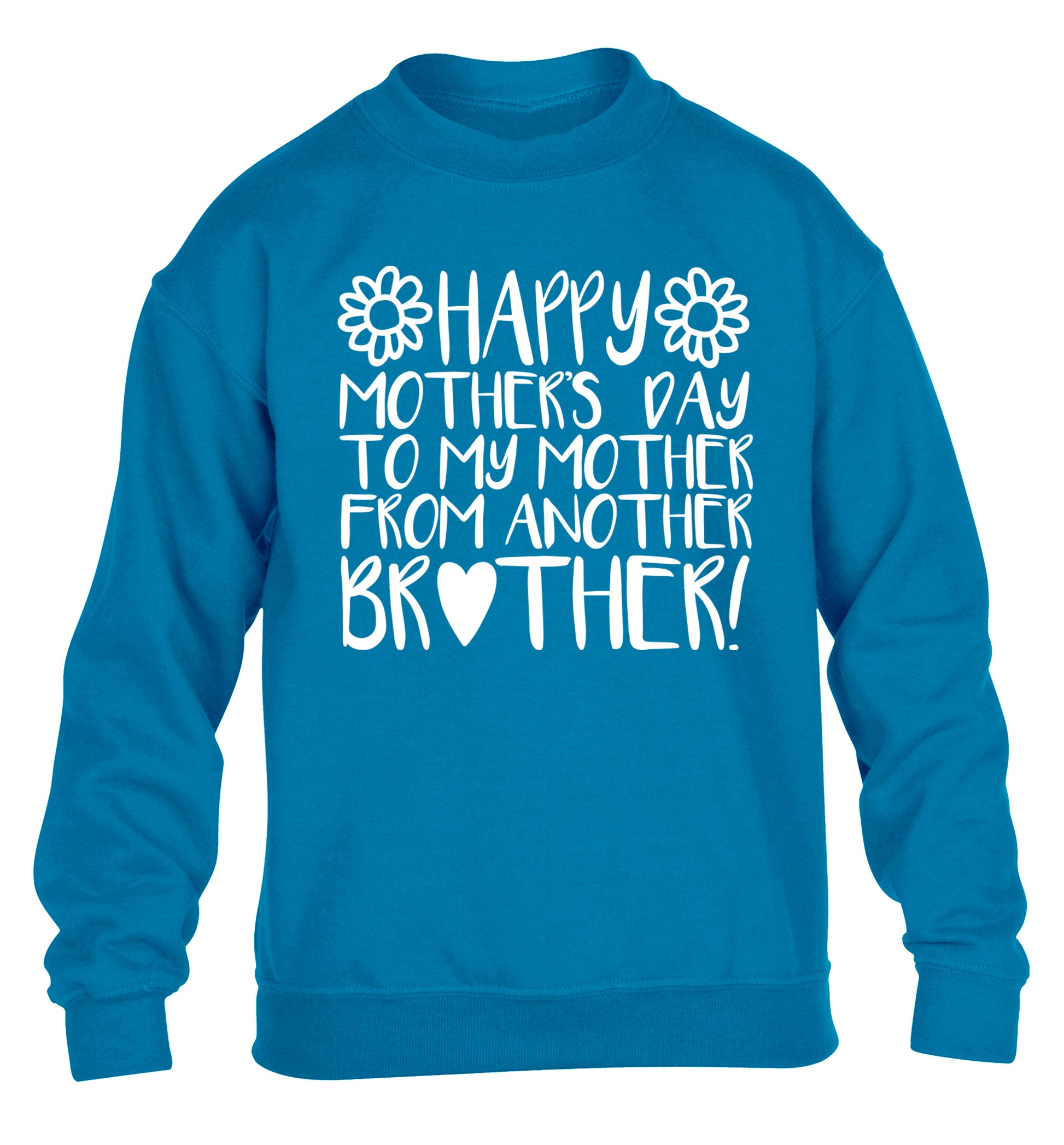 Happy mother's day to my mother from another brother children's blue sweater 12-13 Years