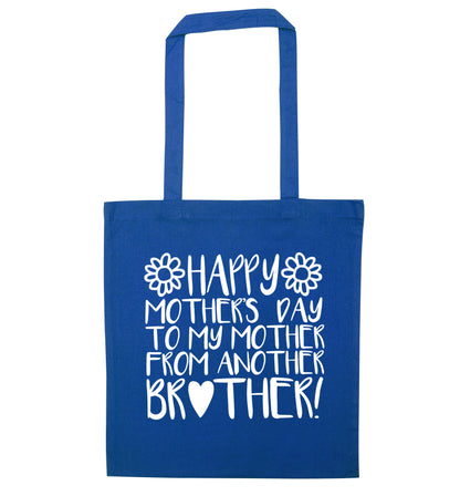 Happy mother's day to my mother from another brother blue tote bag