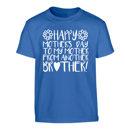 Happy mother's day to my mother from another brother Children's blue Tshirt 12-13 Years