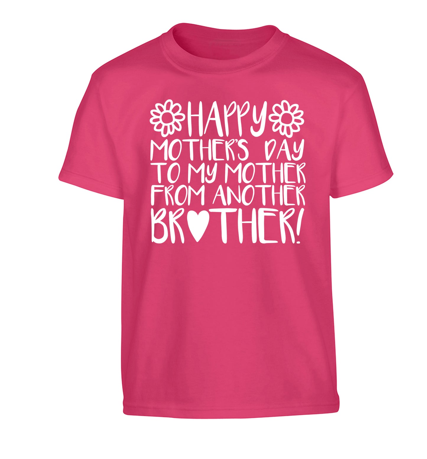 Happy mother's day to my mother from another brother Children's pink Tshirt 12-13 Years