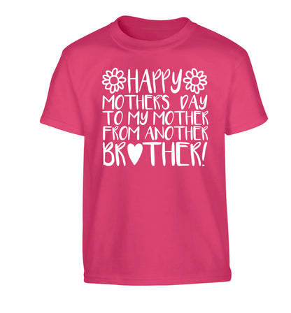 Happy mother's day to my mother from another brother Children's pink Tshirt 12-13 Years