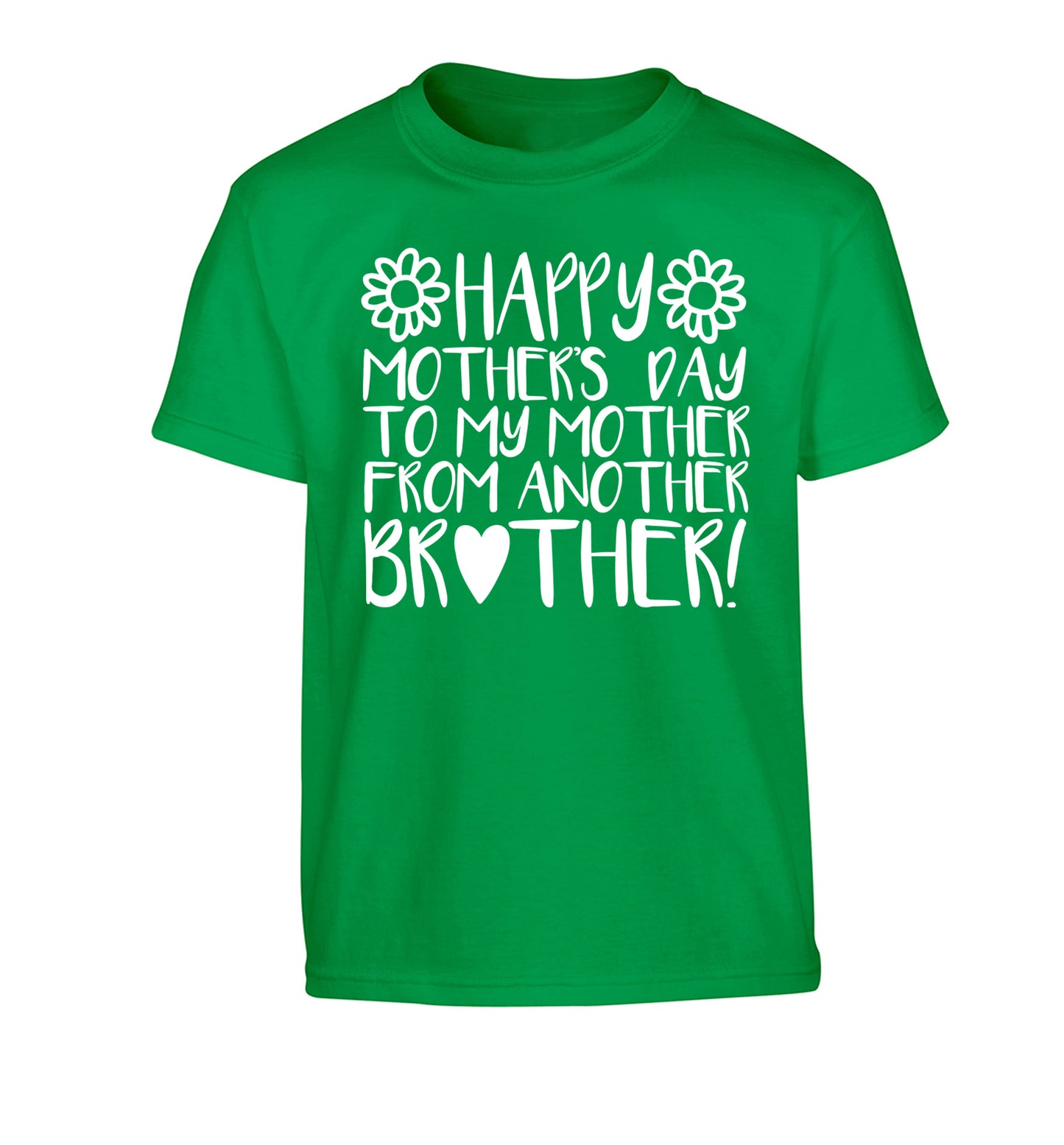 Happy mother's day to my mother from another brother Children's green Tshirt 12-13 Years