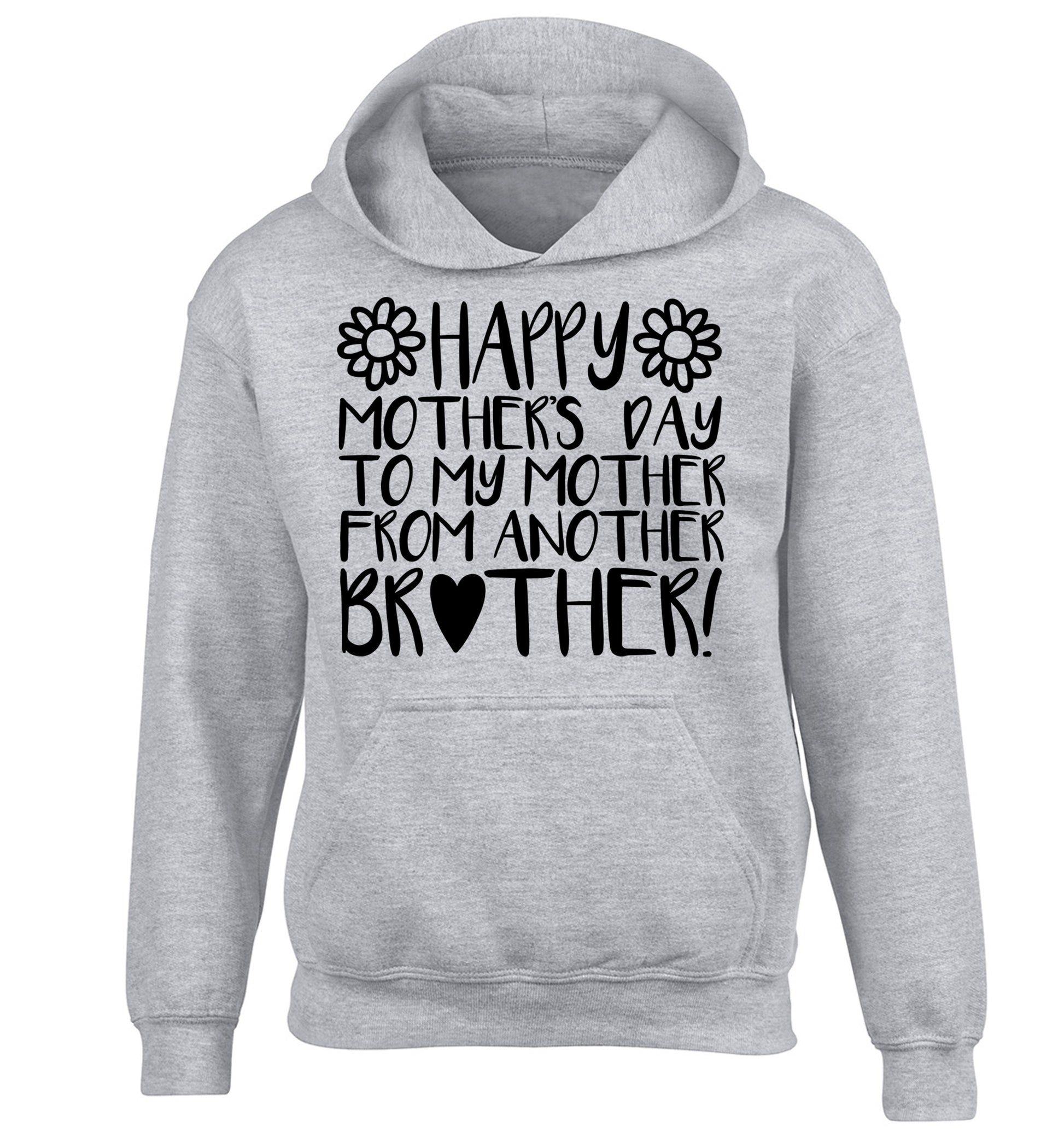 Happy mother's day to my mother from another brother children's grey hoodie 12-13 Years