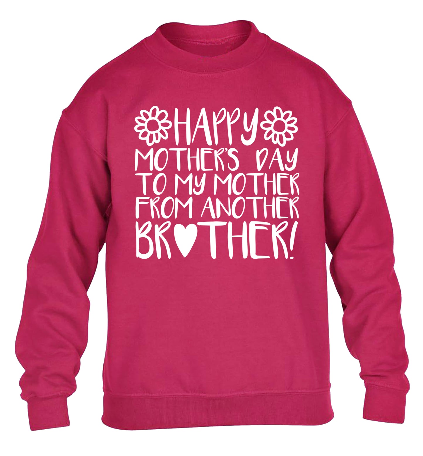 Happy mother's day to my mother from another brother children's pink sweater 12-13 Years