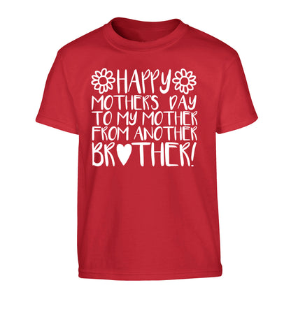 Happy mother's day to my mother from another brother Children's red Tshirt 12-13 Years