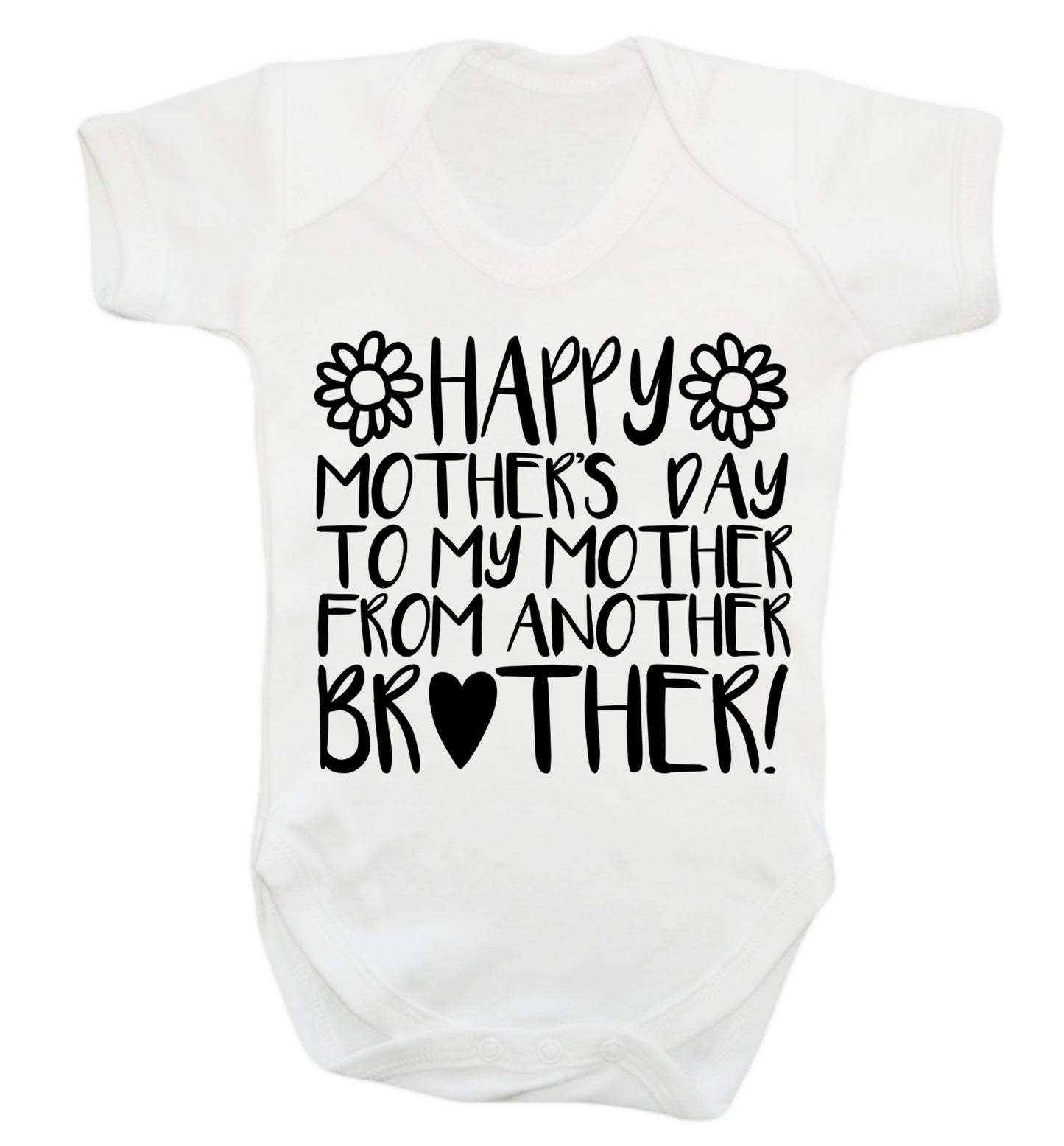 Happy mother's day to my mother from another brother Baby Vest white 18-24 months
