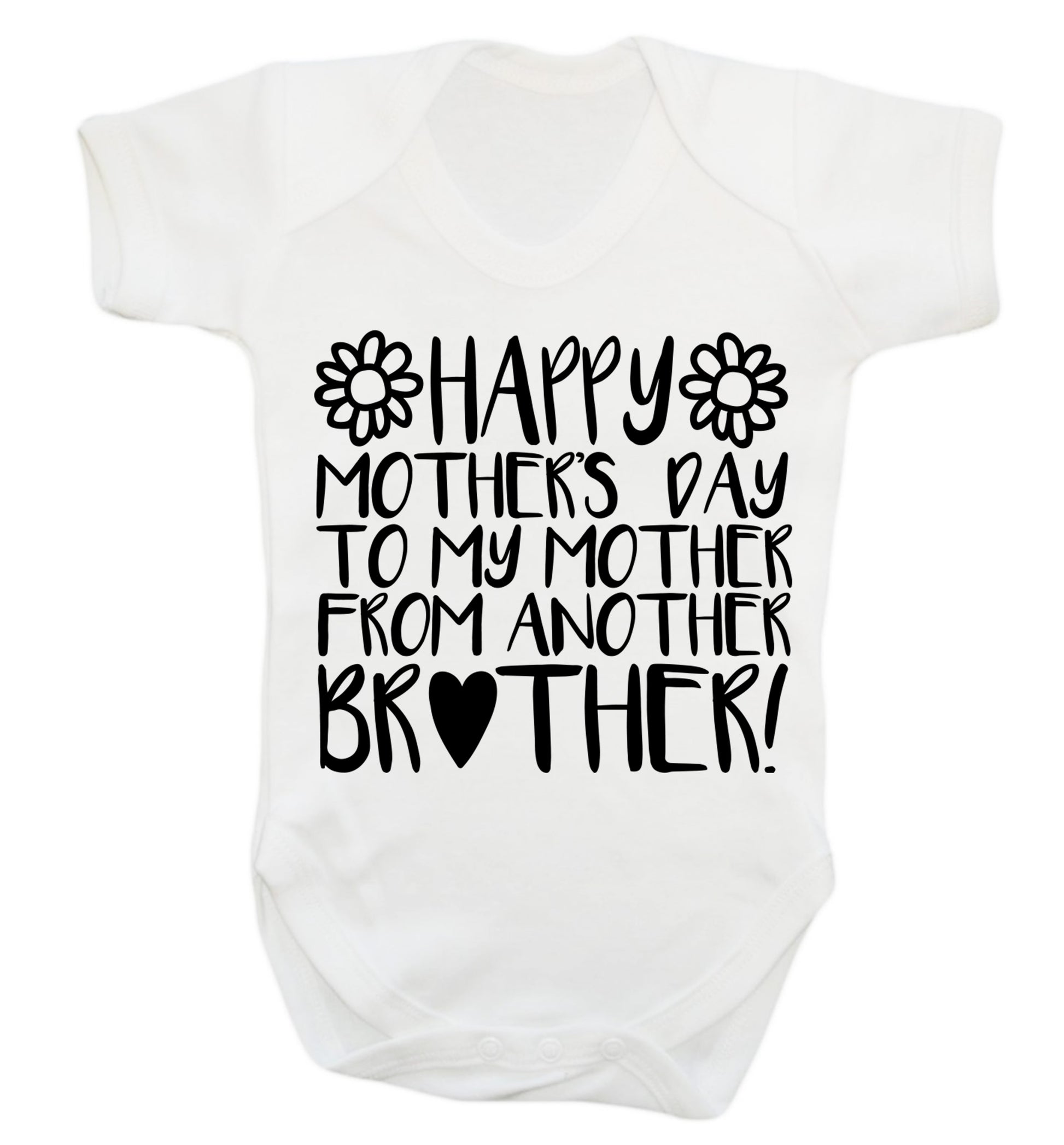 Happy mother's day to my mother from another brother Baby Vest white 18-24 months