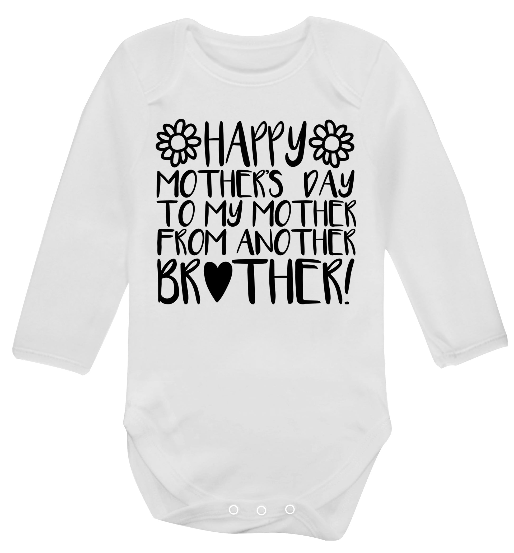 Happy mother's day to my mother from another brother Baby Vest long sleeved white 6-12 months