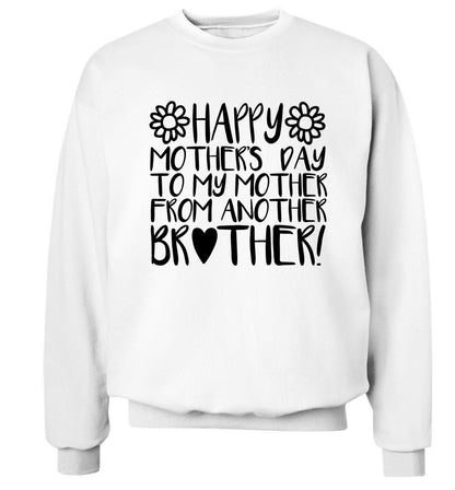 Happy mother's day to my mother from another brother Adult's unisex white Sweater 2XL