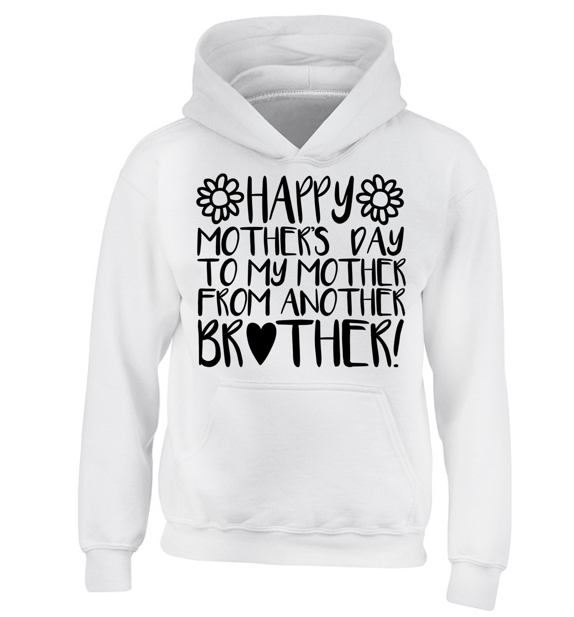 Happy mother's day to my mother from another brother children's white hoodie 12-13 Years