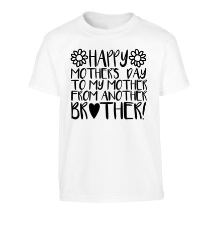 Happy mother's day to my mother from another brother Children's white Tshirt 12-13 Years