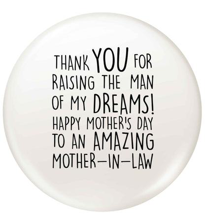 Raising the man of my dreams mother's day mother-in-law small 25mm Pin badge