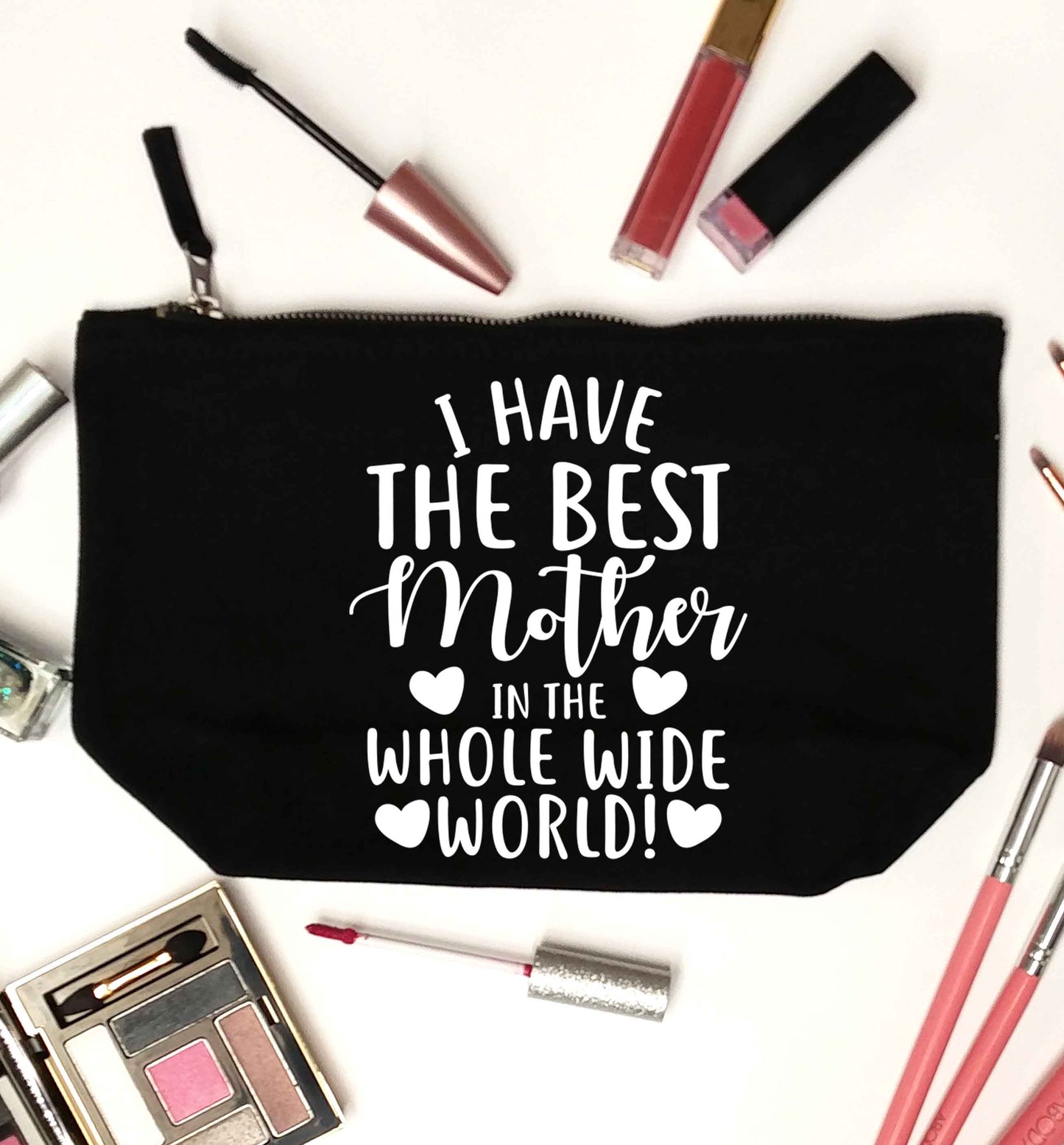 I have the best mother in the whole wide world black makeup bag