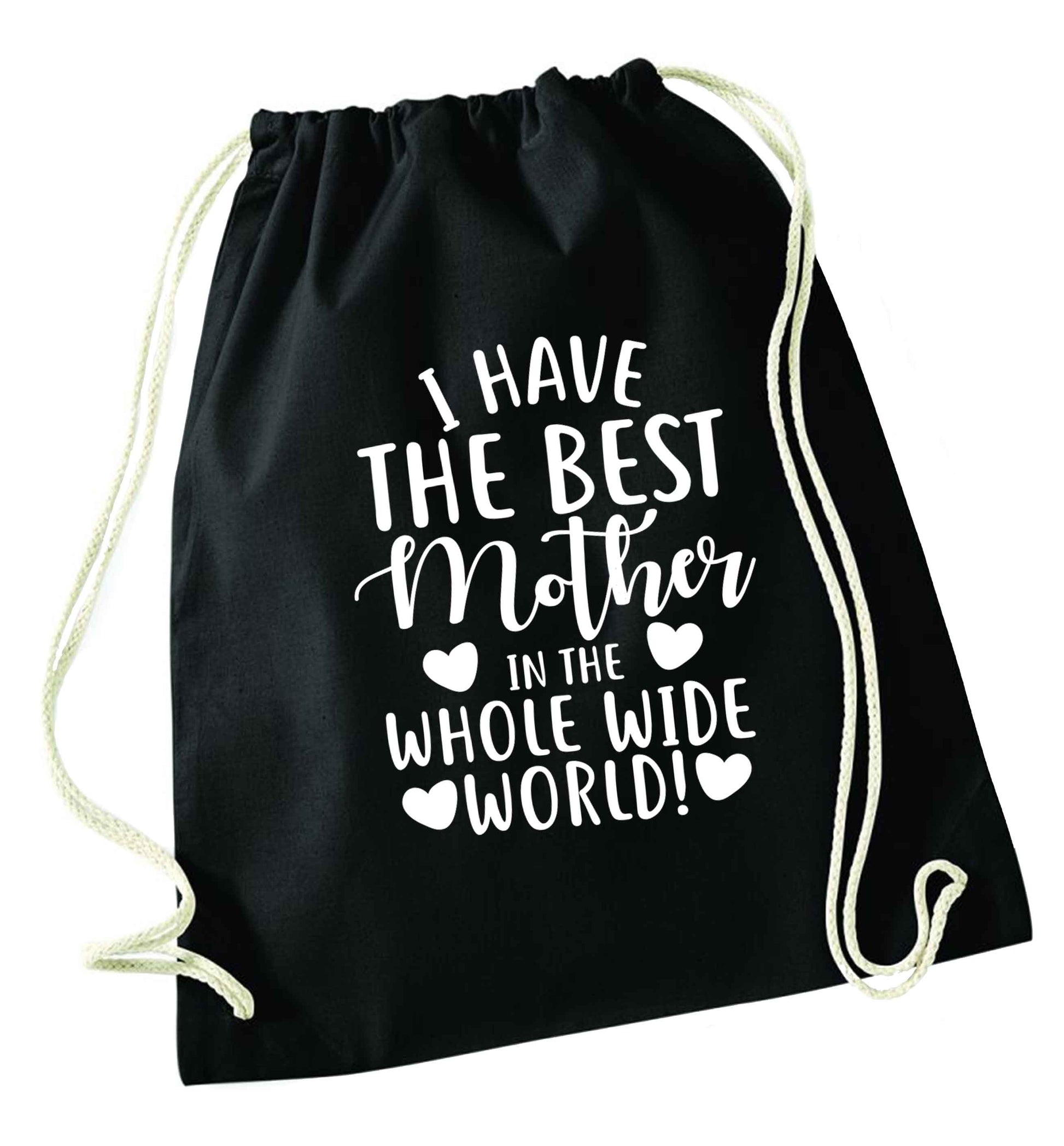 I have the best mother in the whole wide world black drawstring bag