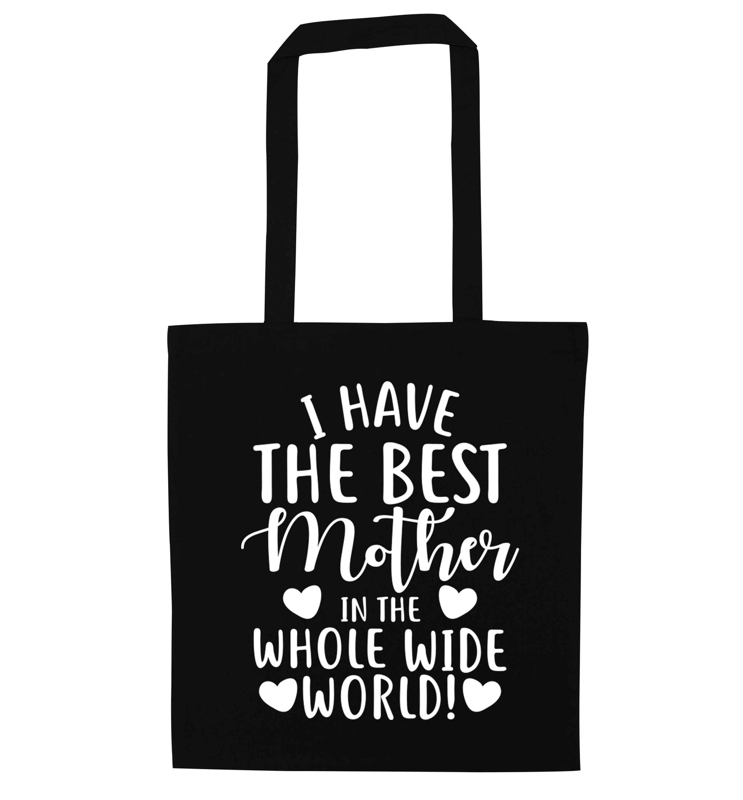 I have the best mother in the whole wide world black tote bag