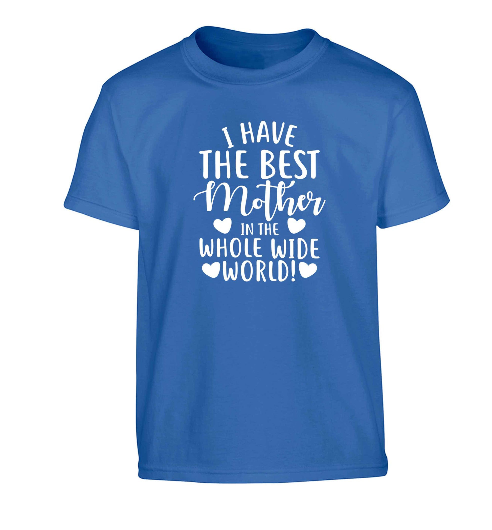 I have the best mother in the whole wide world Children's blue Tshirt 12-13 Years