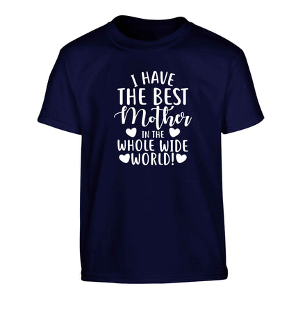 I have the best mother in the whole wide world Children's navy Tshirt 12-13 Years