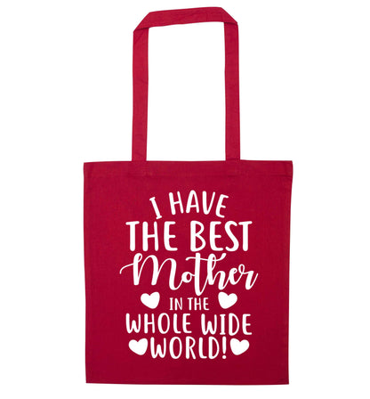 I have the best mother in the whole wide world red tote bag