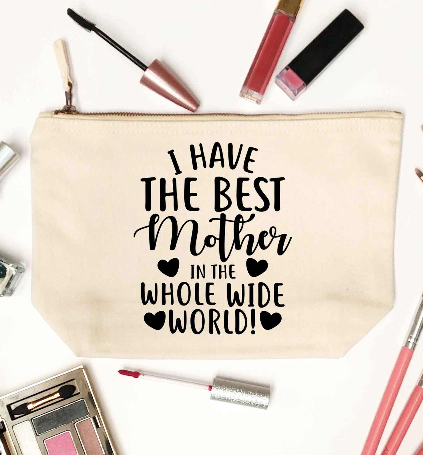 I have the best mother in the whole wide world natural makeup bag