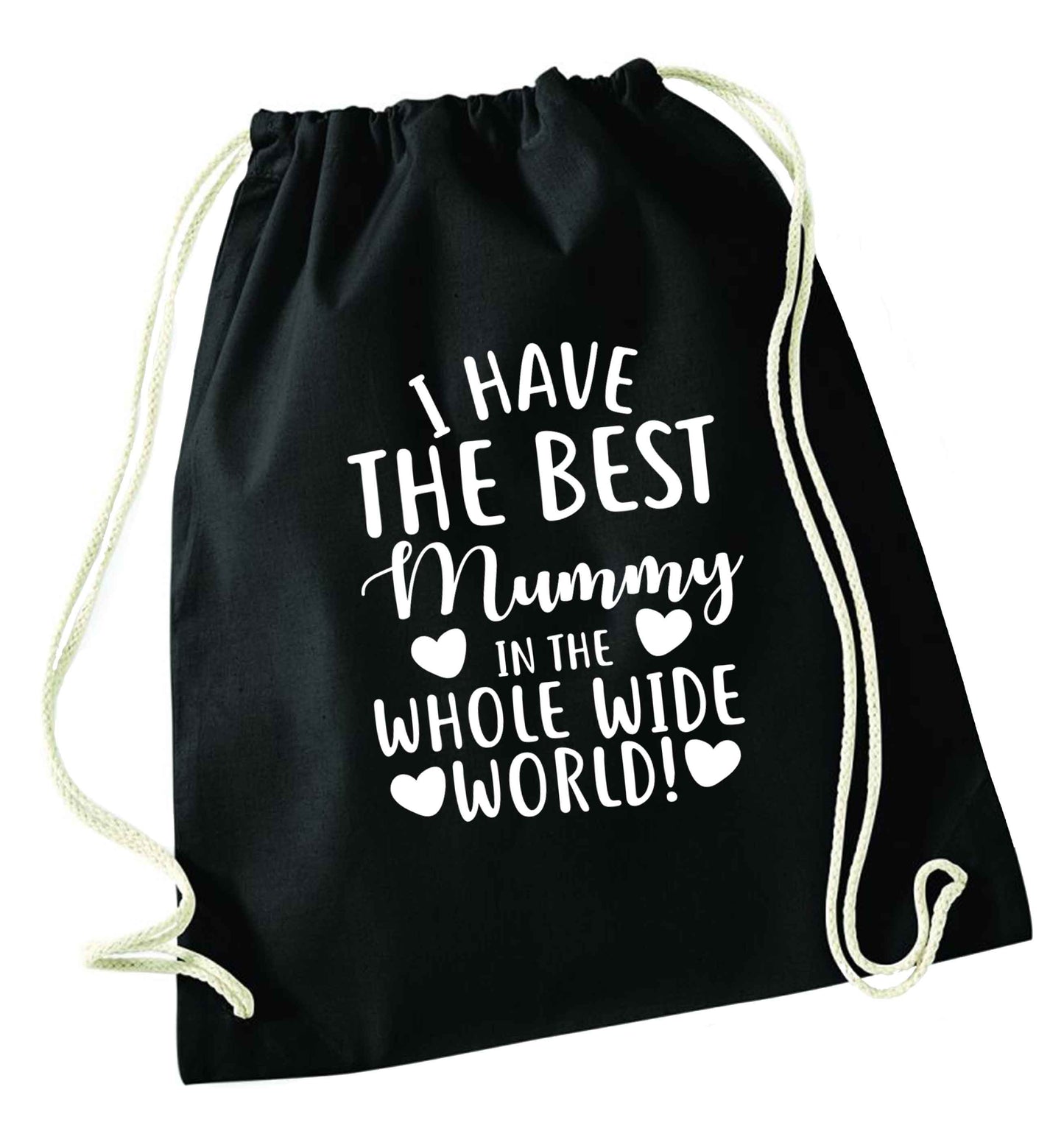 I have the best mummy in the whole wide world black drawstring bag