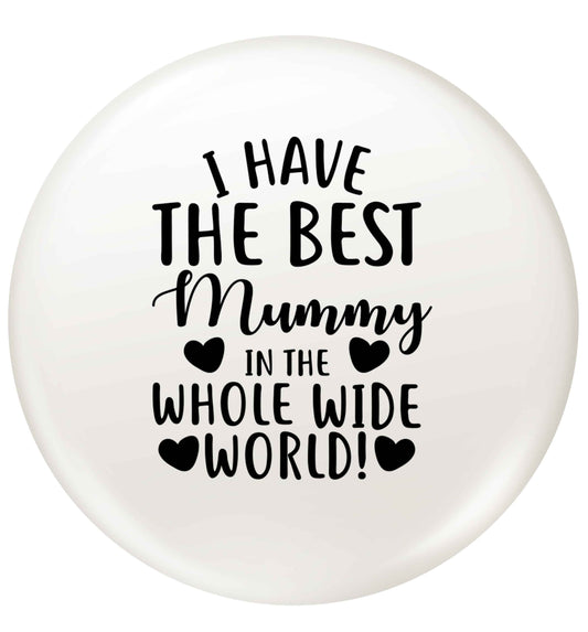 I have the best mummy in the whole wide world small 25mm Pin badge