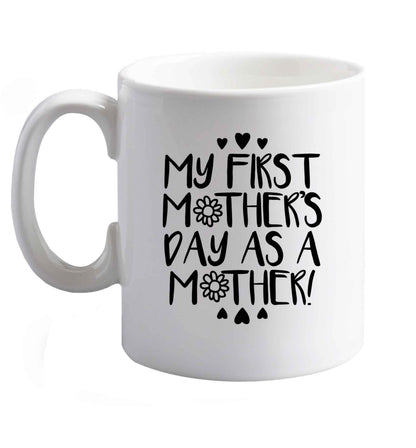 10 oz It's my first mother's day as a mother ceramic mug right handed