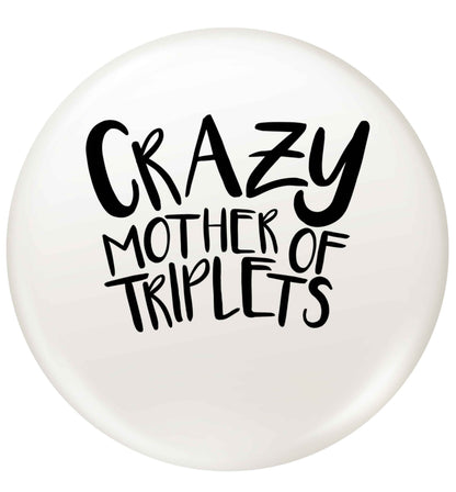 Crazy mother of triplets small 25mm Pin badge