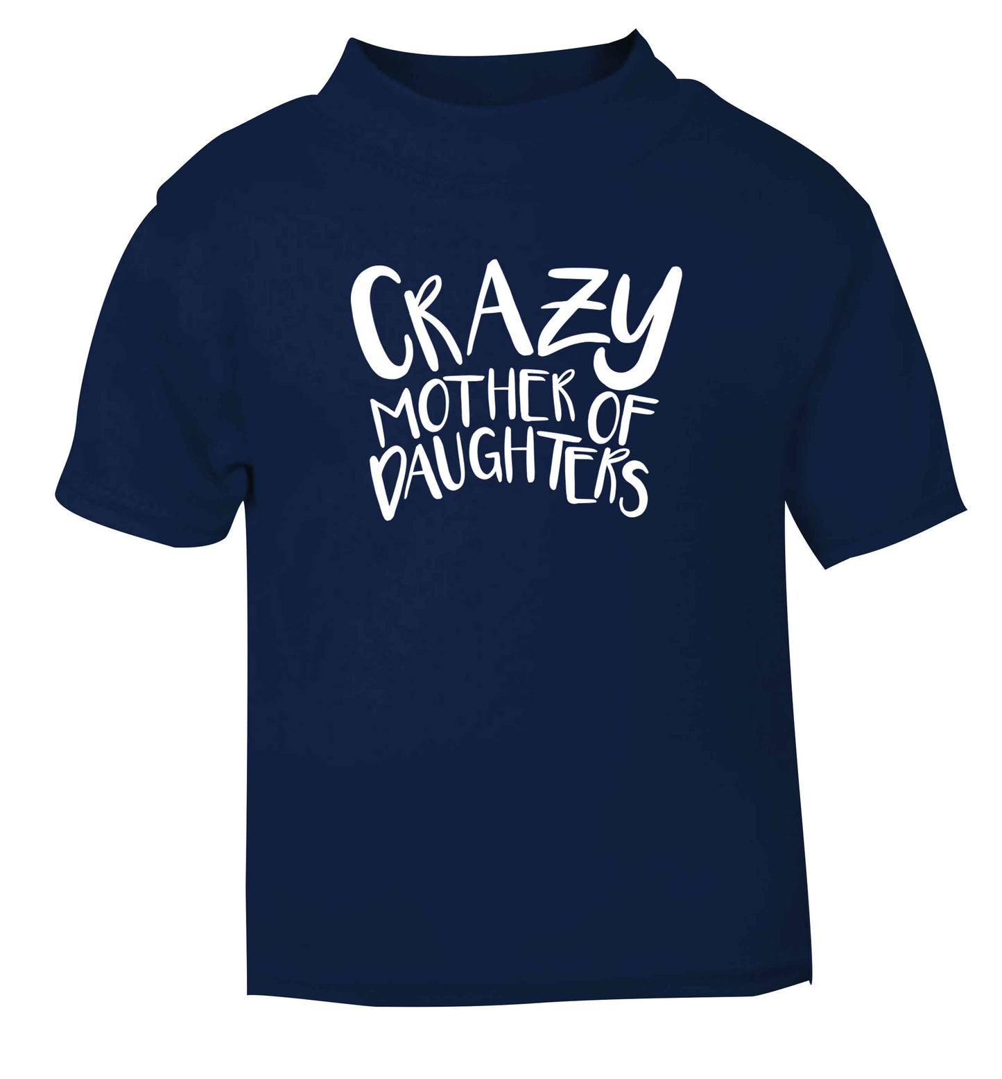 Crazy mother of daughters navy baby toddler Tshirt 2 Years