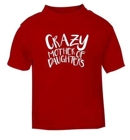 Crazy mother of daughters red baby toddler Tshirt 2 Years