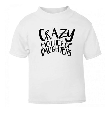 Crazy mother of daughters white baby toddler Tshirt 2 Years