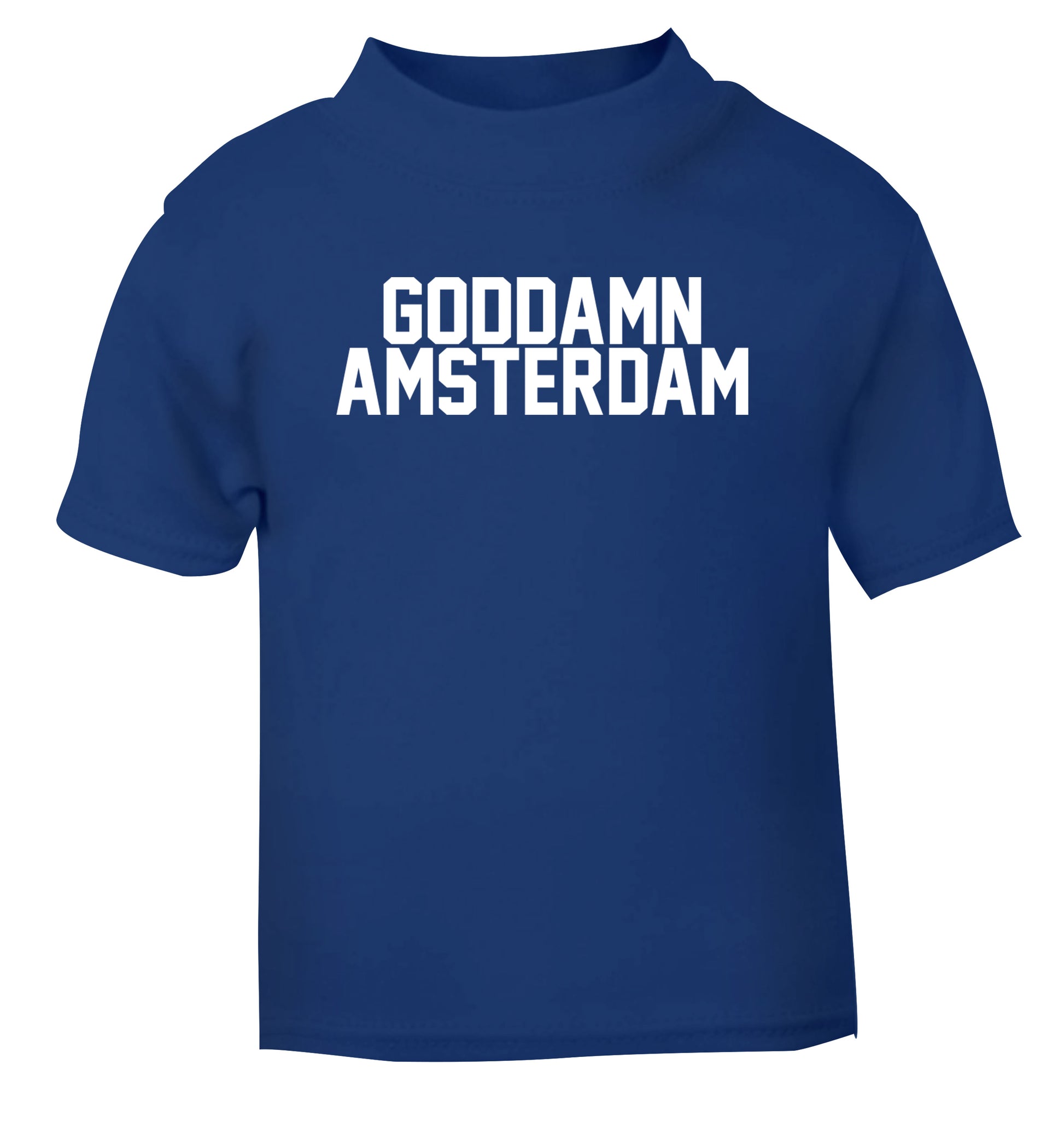 Goddamn Amsterdam blue Baby Toddler Tshirt 2 Years
