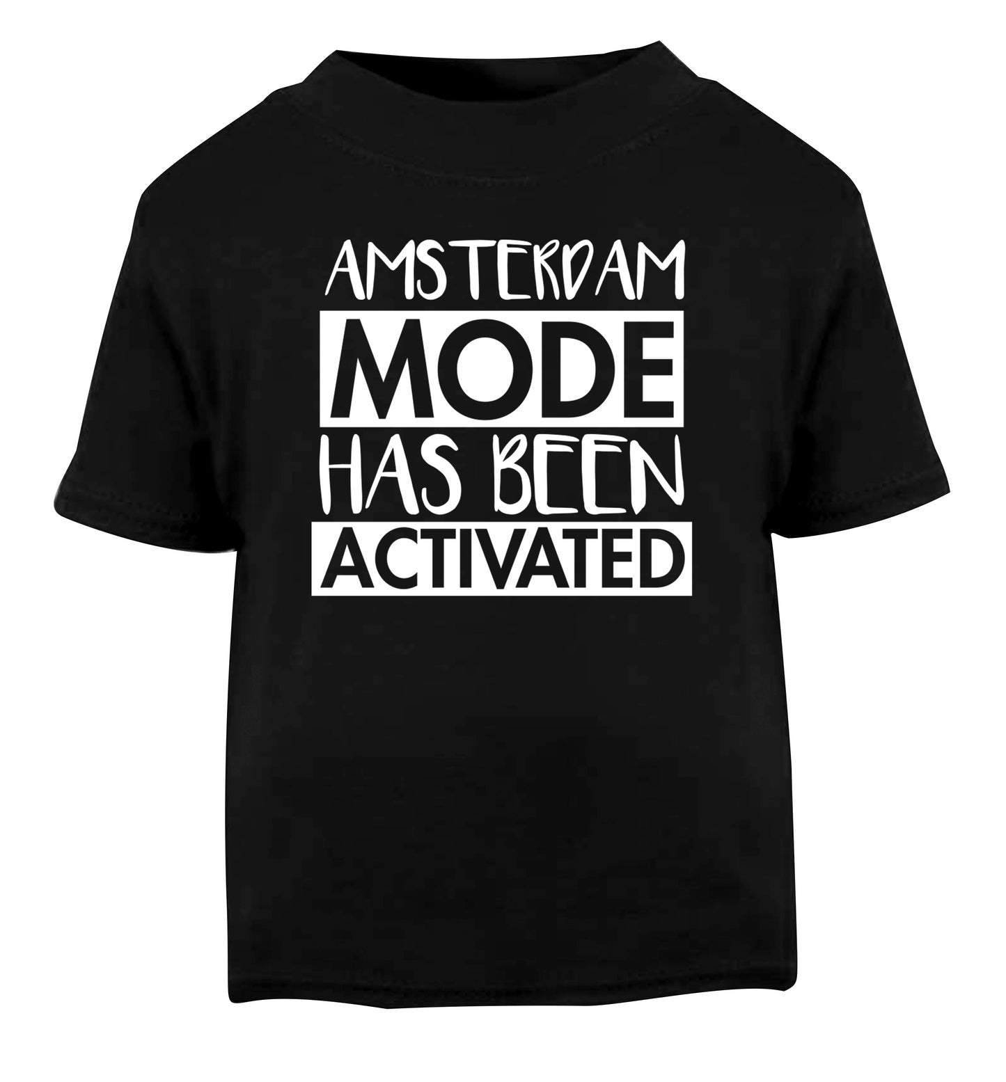 Amsterdam mode has been activated Black Baby Toddler Tshirt 2 years
