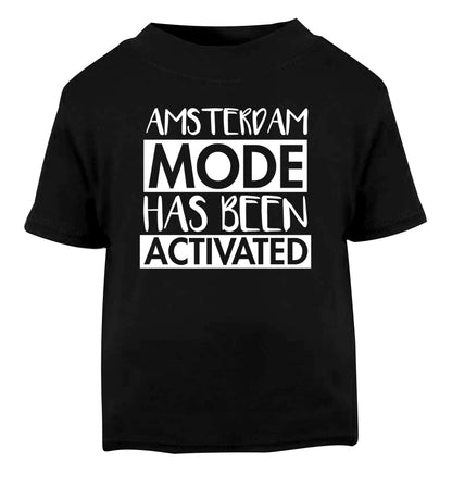 Amsterdam mode has been activated Black Baby Toddler Tshirt 2 years