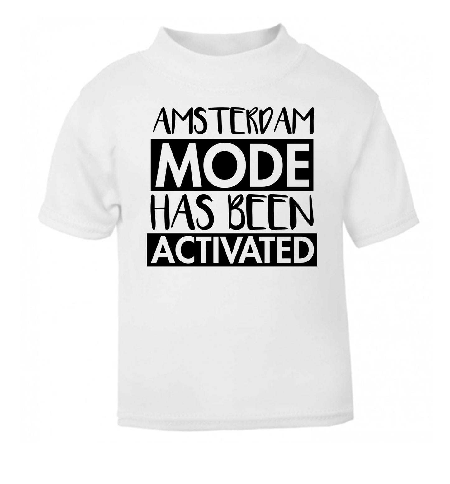 Amsterdam mode has been activated white Baby Toddler Tshirt 2 Years