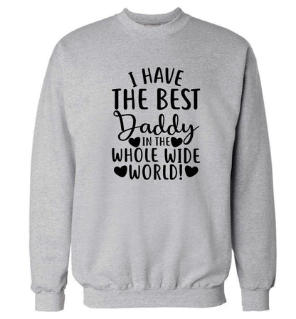 I have the best daddy in the whole wide world Adult's unisex grey Sweater 2XL