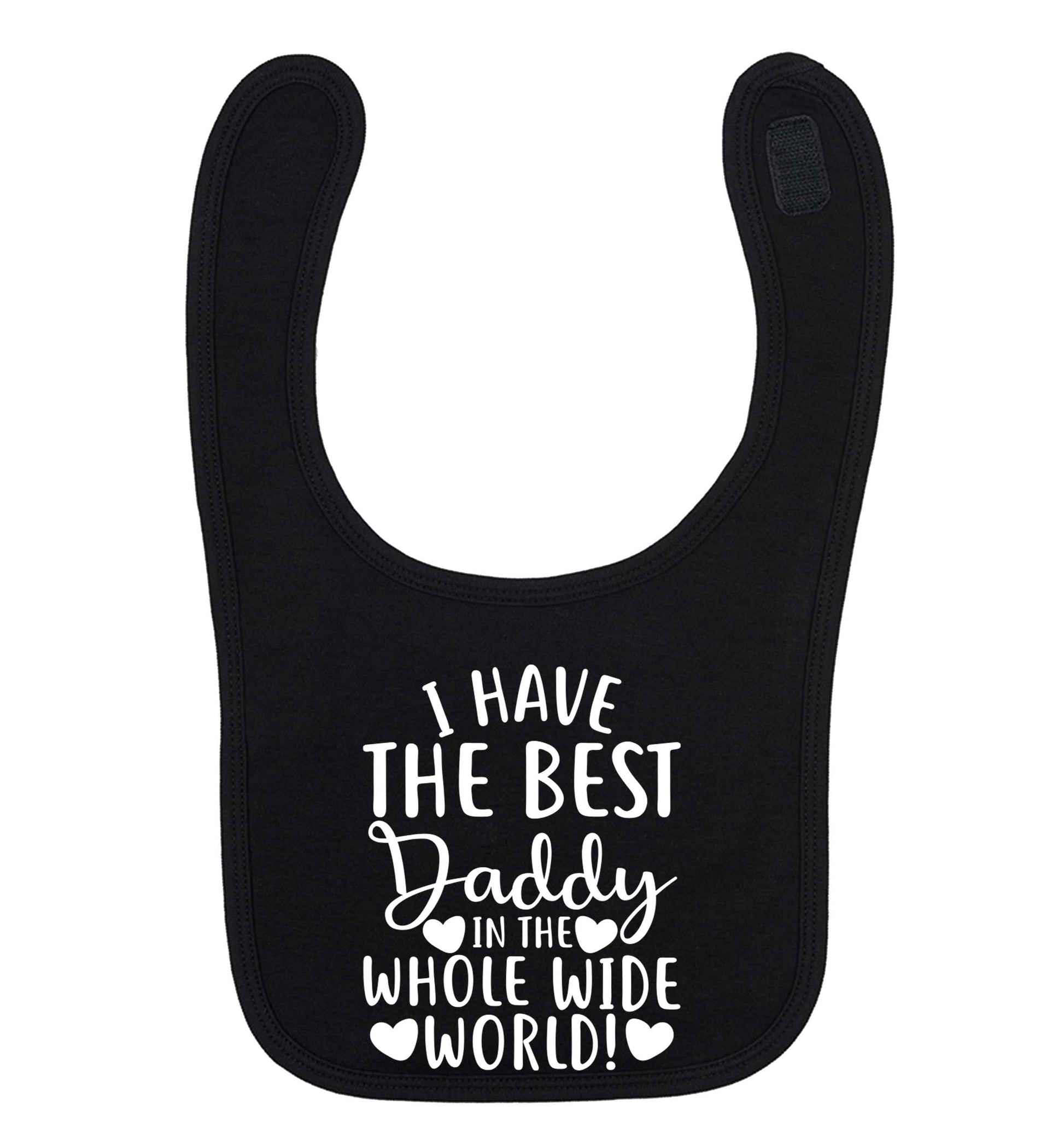 I have the best daddy in the whole wide world black baby bib