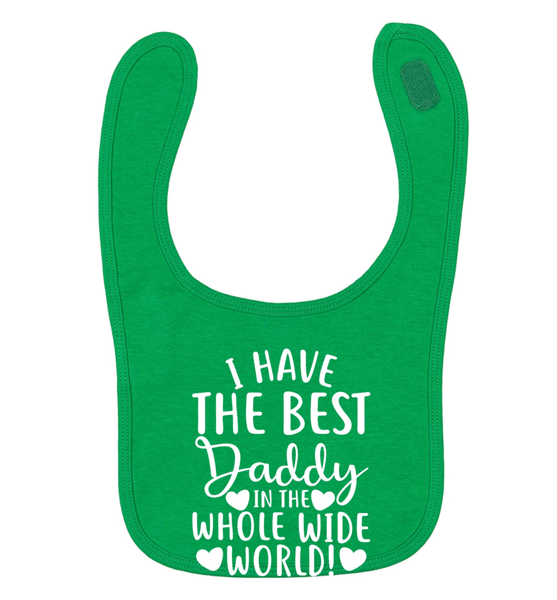 I have the best daddy in the whole wide world green baby bib