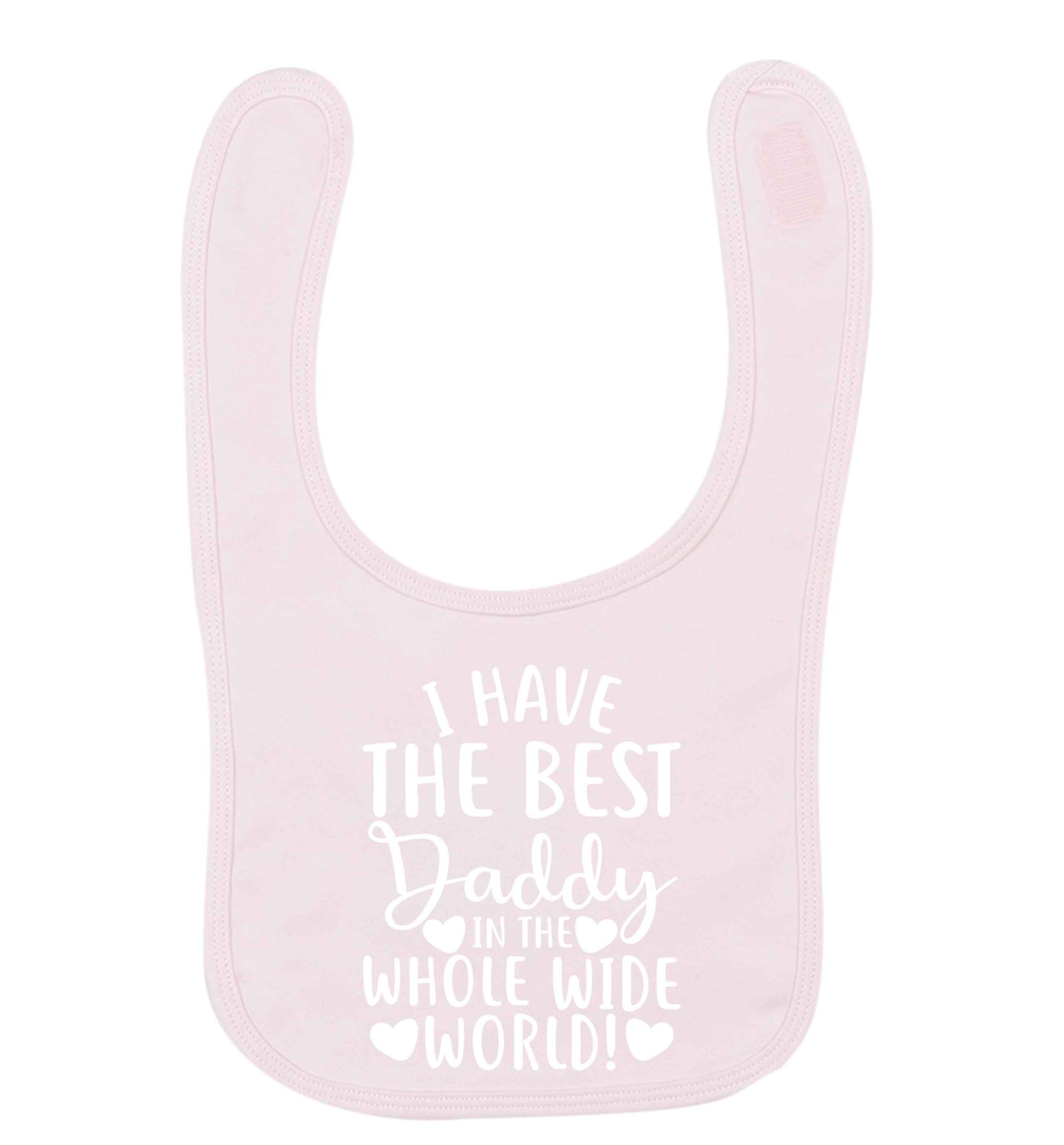 I have the best daddy in the whole wide world pale pink baby bib