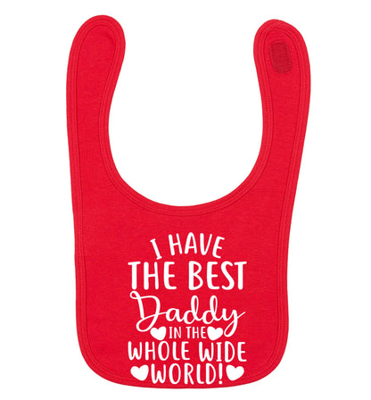 I have the best daddy in the whole wide world red baby bib