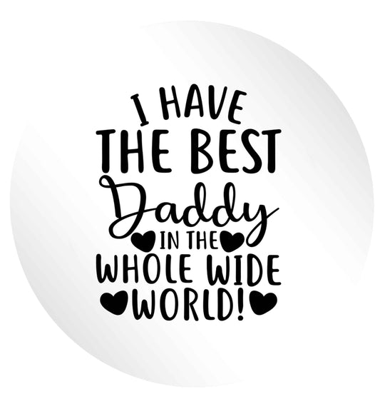 I have the best daddy in the whole wide world 24 @ 45mm matt circle stickers