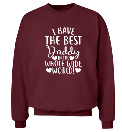 I have the best daddy in the whole wide world Adult's unisex maroon Sweater 2XL