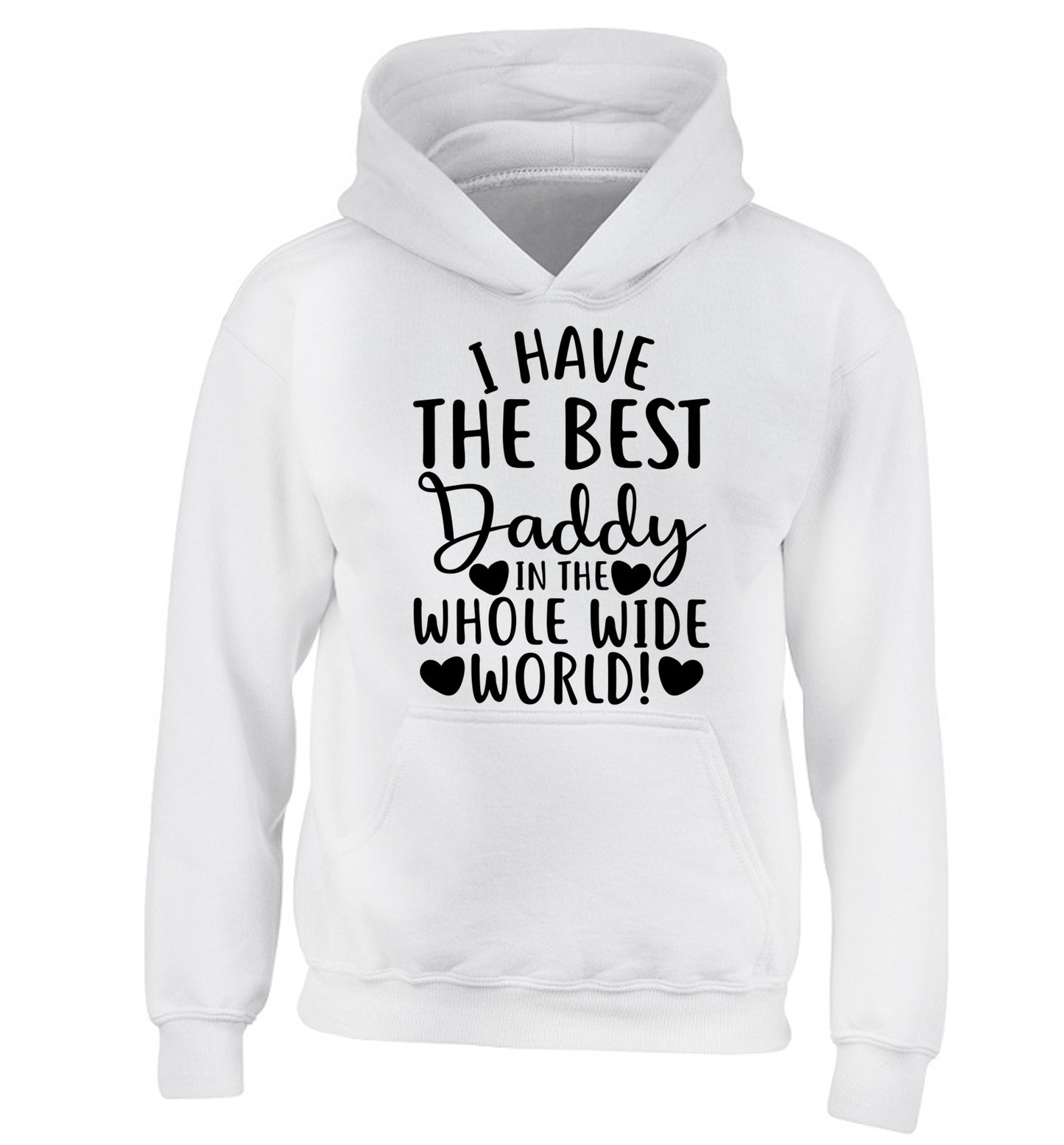 I have the best daddy in the whole wide world children's white hoodie 12-13 Years