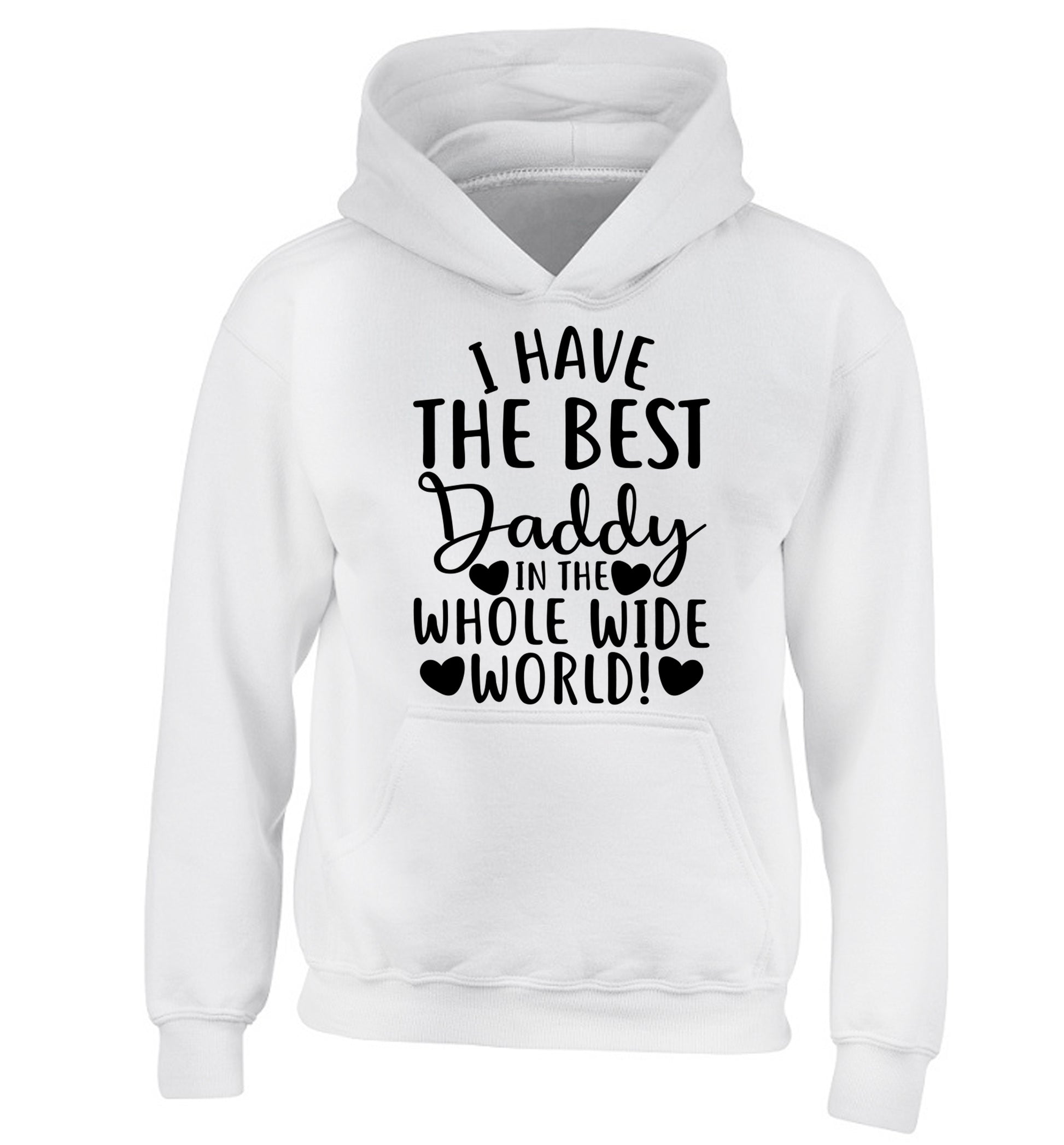 I have the best daddy in the whole wide world children's white hoodie 12-13 Years