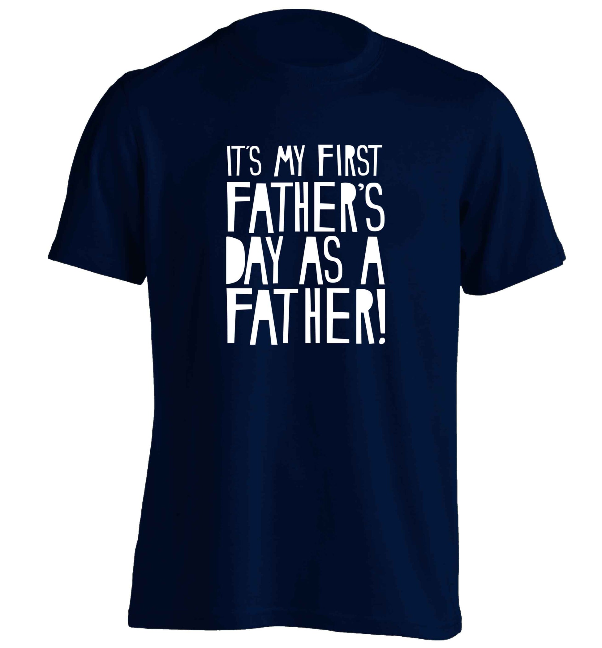 It's my first father's day as a father! adults unisex navy Tshirt 2XL