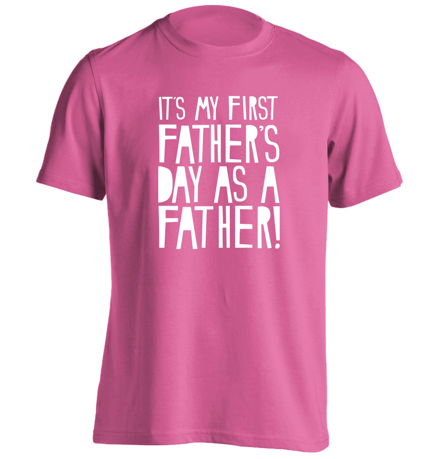 It's my first Father's Day as a father! adults unisex pink Tshirt 2XL