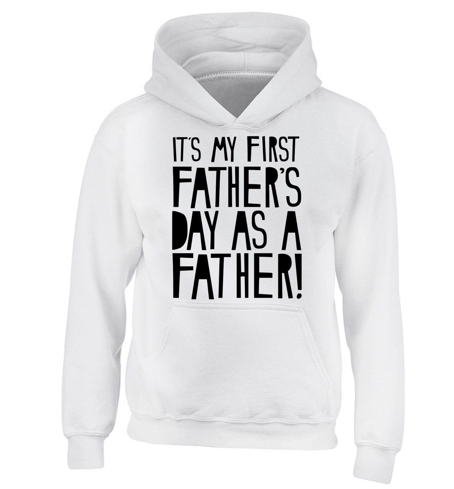 It's my first Father's Day as a father! children's white hoodie 12-13 Years