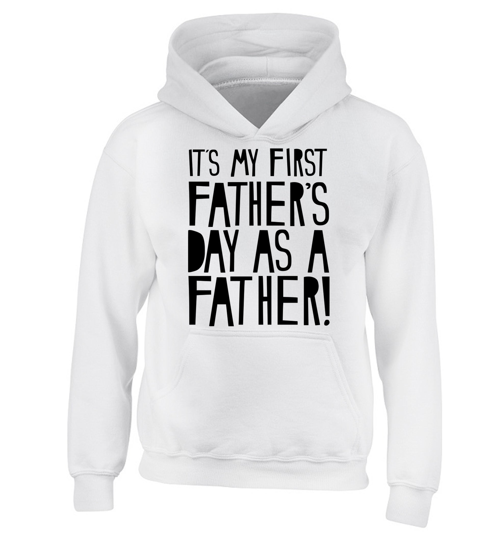 It's my first Father's Day as a father! children's white hoodie 12-13 Years