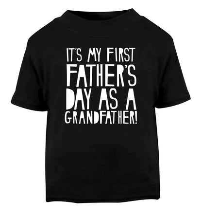 It's my first Father's Day as a Grandfather! Black Baby Toddler Tshirt 2 years